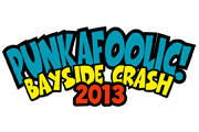 PUNKAFOOLIC! BAYSIDE CRASH 2013