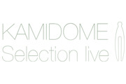 KAMIDOME selection live.