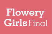 〜咲かせる大輪の華〜 Flowery Girls Final