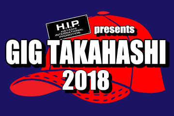 H.I.P. presents GIG TAKAHASHI 2018 vol.3