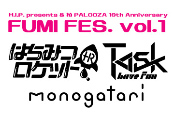 H.I.P. presents & 柏PALOOZA 10th Anniversary  FUMI FES. vol.1								