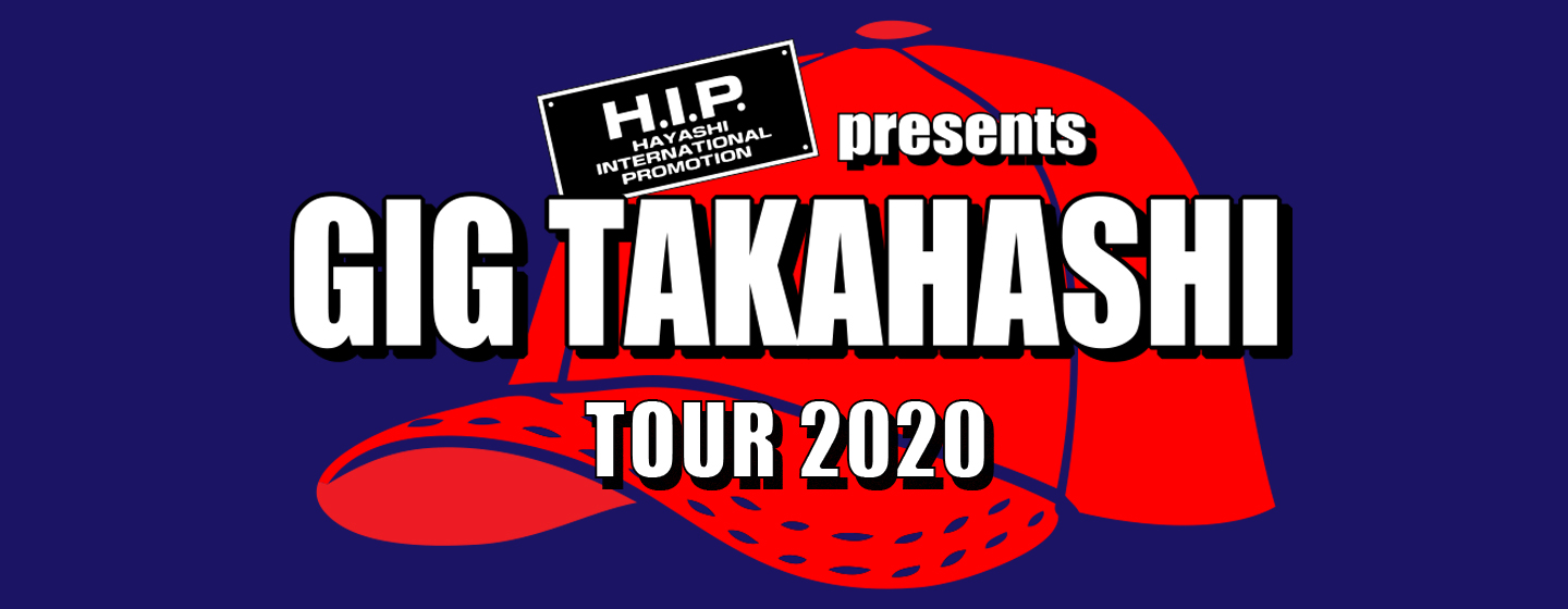 H.I.P. presents GIG TAKAHASHI tour 2020