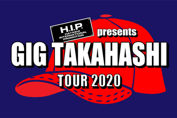 H.I.P. presents GIG TAKAHASHI tour 2020