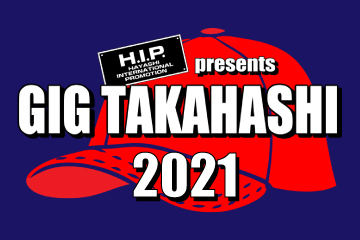 H.I.P. presents GIG TAKAHASHI 2021