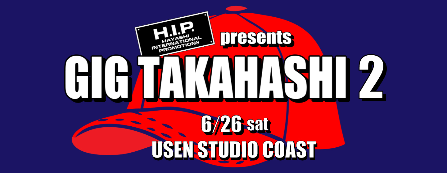 H.I.P. presents GIG TAKAHASHI 2