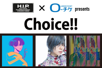H.I.P.×ローチケ presents Choice!!