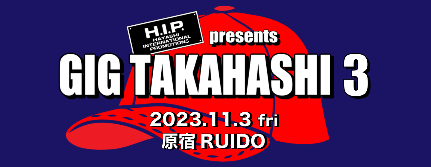 H.I.P. presents GIG TAKAHASHI 3