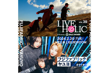 LIVE HOLIC vol.39 produced by SPACE SHOWER