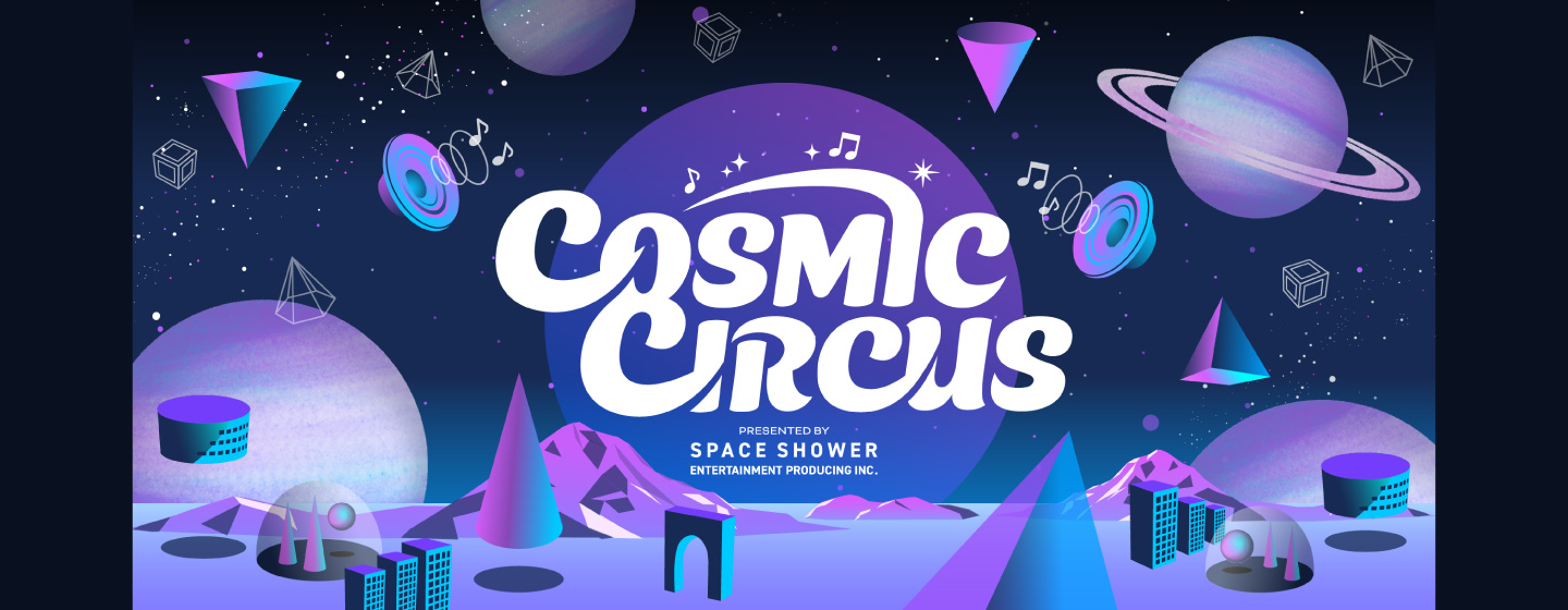 COSMIC CIRCUS Vol.4 PRESENTED BY SPACE SHOWER ENTERTAINMENT PRODUCING