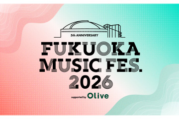 FUKUOKA MUSIC FES. 2026 supported by Olive
